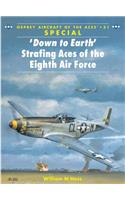 'Down to Earth' Strafing Aces of the Eighth Air Force