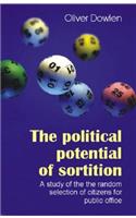 Political Potential of Sortition: A Study of the Random Selection of Citizens for Public Office