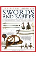 The Illustrated Encyclopedia of Swords and Sabres: An Authoritative History and Visual Directory of Edged Weapons from Around the World, Shown in Over 800 Stunning Colour Pictures