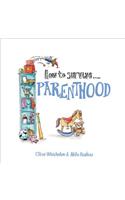 How to Survive Parenthood