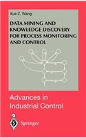 Data Mining and Knowledge Discovery for Process Monitoring and Control