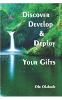 Discover, Develop and Deploy Your Gifts