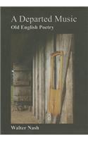 A Departed Music: Old English Poetry