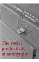 The social productivity of anonymity (Ephemera Vol. 17, No. 2)