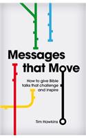 Messages That Move: How to Give Bible Talks That Challenge and Inspire