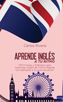 Aprende Inglés a Tu Ritmo: 1001 Frases y Diálogos para Aprender Inglés de Forma Rápida con ejemplos y su pronunciación