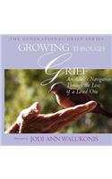 Growing Through Grief, An Adult's Navigation Through the Loss of a Loved One: An Adult's Navigation Through the Loss of a Loved One(Generational Grief)