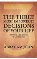 Three Most Important Decisions of Your Life: Preparing a Generation to Make History(English)