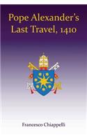 Pope Alexander's Last Travel, 1410