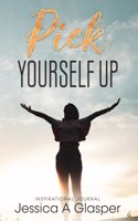 Pick Yourself Up: Motivational Journal
