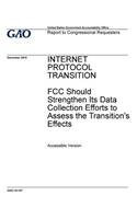 Internet protocol transition, FCC should strengthen its data collection efforts to assess the transition's effects