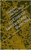 La Casa de Bernarda Alba (Ilustrado) (Spanish Edition)