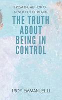 truth about being in control: how to live a Christ-centered life during challenging times