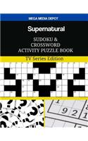 Supernatural Sudoku and Crossword Activity Puzzle Book: TV Series Edition