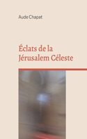 Éclats de la Jérusalem Céleste