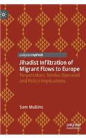 Jihadist Infiltration of Migrant Flows to Europe