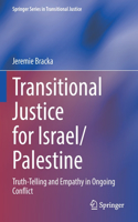 Transitional Justice for Israel/Palestine: Truth-Telling and Empathy in Ongoing Conflict