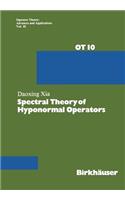 Spectral Theory of Hyponormal Operators: (10 Operator Theory: Advances and Applications)