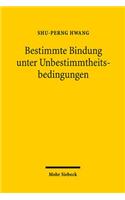 Bestimmte Bindung unter Unbestimmtheitsbedingungen