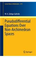 Pseudodifferential Equations Over Non-Archimedean Spaces