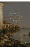Ecological Literature and the Critique of Anthropocentrism