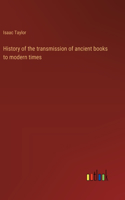 History of the transmission of ancient books to modern times