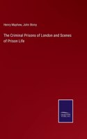 Criminal Prisons of London and Scenes of Prison Life