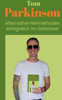 Tom Parkinson Alternative Heilmethoden erfolgreich im Selbsttest