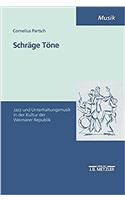 Schräge Töne: Jazz- Und Unterhaltungsmusik in Der Kultur Der Weimarer Republik