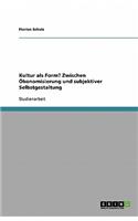 Kultur als Form? Zwischen Ökonomisierung und subjektiver Selbstgestaltung