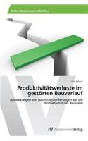 Produktivitätsverluste im gestörten Bauverlauf