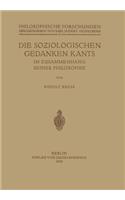 Die Soziologischen Gedanken Kants Im Zusammenhang Seiner Philosophie