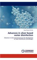 Advances in Silver Based Water Disinfection