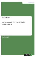 Die Grammatik der Kreolsprache Unserdeutsch