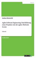 Agiles Software Engineering. Durchführung eines Projektes mit der agilen Methode Scrum: Fallstudie