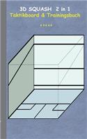 3D Squash 2 in 1 Taktikboard und Trainingsbuch: Taktikbuch für Trainer, Spielstrategie, Training, Gewinnstrategie, 3D Squashspielfeld, Technik, Übungen, Sportverein, Spielzüge, Trainer, Coach, Coa(German)