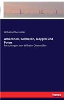 Amazonen, Sarmaten, Jazygen und Polen: Forschungen von Wilhelm Obermüller