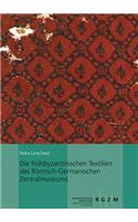 Die Fruhbyzantinischen Textilien Des Romisch-Germanischen Zentralmuseums: Mit Einem Beitrag Von Ina Vanden Berghe