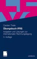 Ubungsbuch Ifrs: Aufgaben Und Losungen Zur Internationalen Rechnungslegung