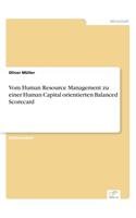 Vom Human Resource Management zu einer Human Capital orientierten Balanced Scorecard