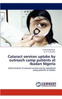 Cataract services uptake by outreach camp patients at Ibadan Nigeria