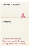 Memories A Record of Personal Experience and Adventure During Four Years of War