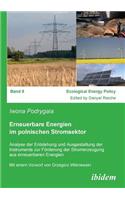 Erneuerbare Energien im polnischen Stromsektor. Analyse der Entstehung und Ausgestaltung der Instrumente zur F?rderung der Stromerzeugung aus erneuerbaren Energien