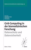 Grid-Computing in der biomedizinischen Forschung. Datenschutz und Datensicherheit