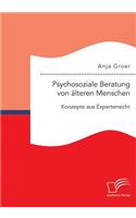 Psychosoziale Beratung von älteren Menschen: Konzepte aus Expertensicht