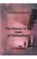 The history of the town of Malmesbury