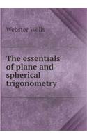 The Essentials of Plane and Spherical Trigonometry