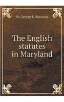 The English statutes in Maryland