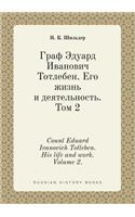 Count Eduard Ivanovich Totleben. His Life and Work. Volume 2.