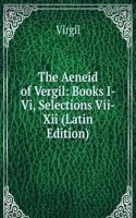 Aeneid of Vergil: Books I-Vi, Selections Vii-Xii (Latin Edition)